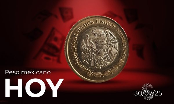 Peso mexicano hoy 30 de julio