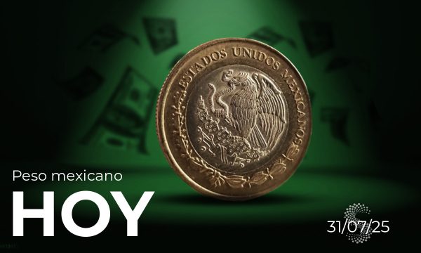 Peso mexicano hoy 31 de julio