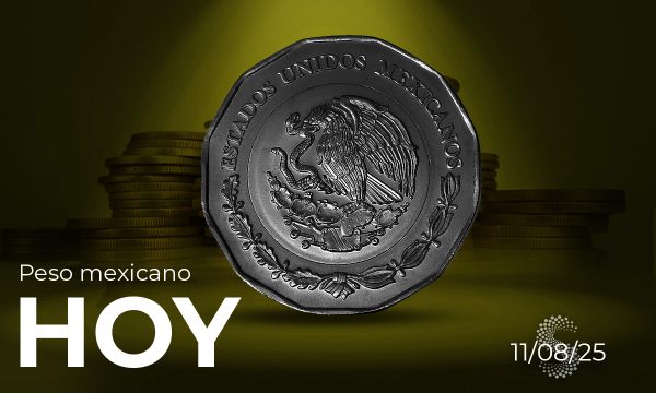 Peso mexicano hoy 11 de agosto