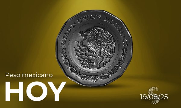 Peso mexicano hoy 19 de agosto