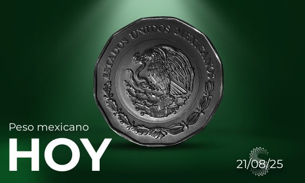 Peso mexicano hoy 21 de agosto