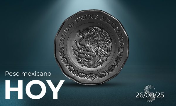 Peso mexicano hoy 26 de agosto