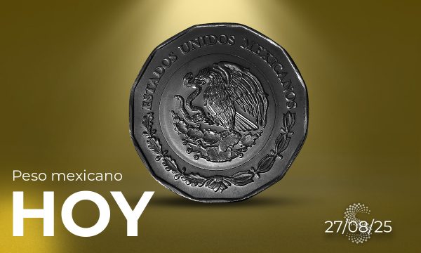 Peso mexicano hoy 27 de agosto